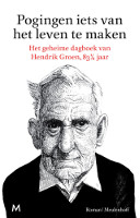 Pogingen iets van het leven te maken - Hendrik Groen