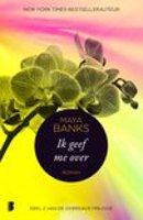 Ik geef me over, deel 2 van de Overgave-trilogie - Maya Banks