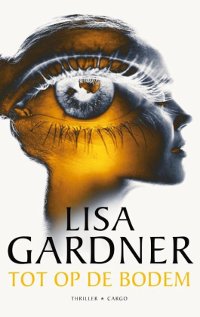 Tot op de bodem van Lisa Gardner