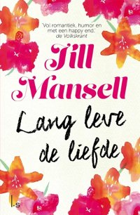 Lang leve de liefde van Jill Mansell