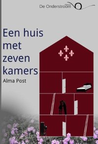 Een huis met zeven kamers van Alma Post