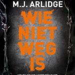 Verwacht: Wie niet weg is – M.J. Arlidge