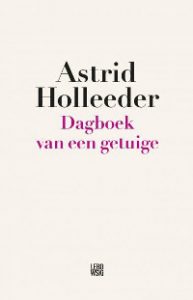 Dagboek Van Een Getuige Astrid Holleeder Boeken Id