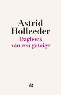 Dagboek van een getuige van Astrid Holleeder