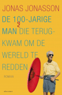 De 100-jarige man die terugkwam om de wereld te redden van Jonas Jonasson