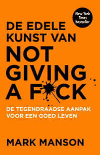 De edele kunst van not giving a f*ck van Mark Manson