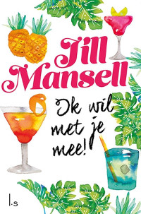 Ik wil met je mee van Jill Mansell