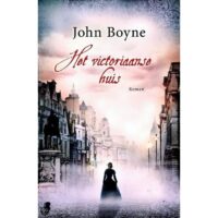 Het victoriaanse huis van John Boyne